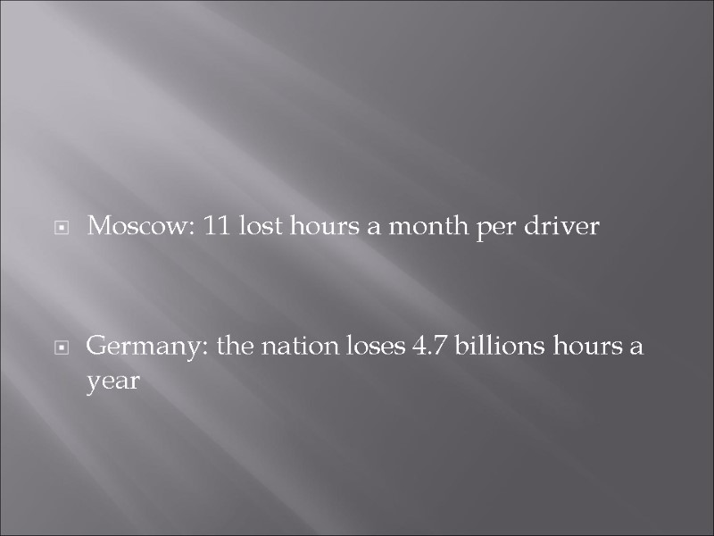Moscow: 11 lost hours a month per driver   Germany: the nation loses